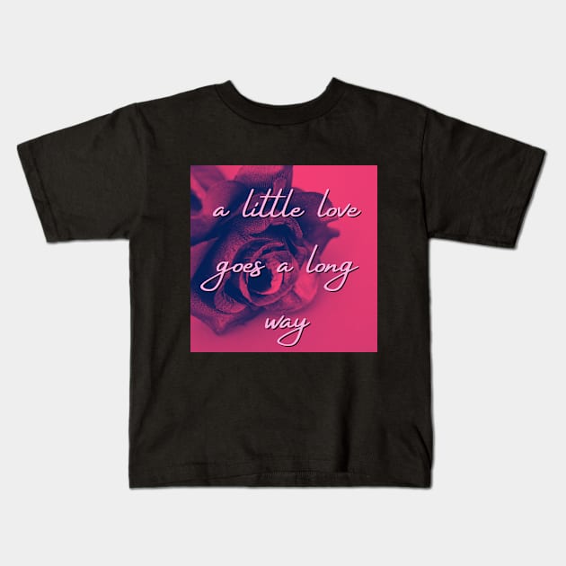 A LITTLE LOVE Kids T-Shirt by WORDS MEAN POWER